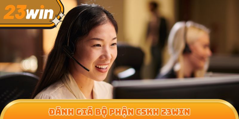 23Win sở hữu hệ thống CSKH chuyên nghiệp, chỉn chu