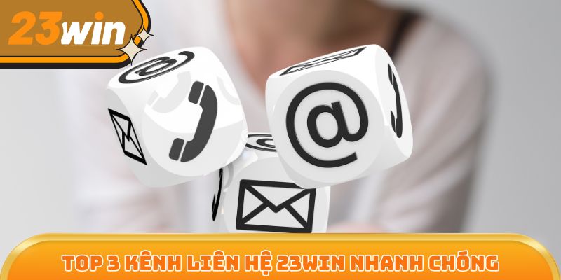 3 cách liên hệ tới nhà cái 23Win nhanh chóng người chơi không nên bỏ qua