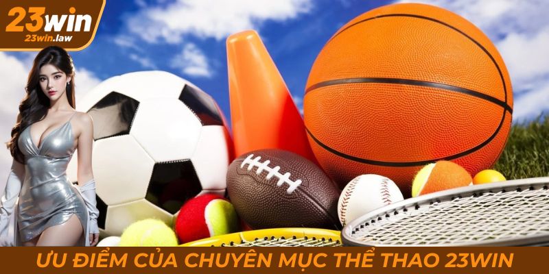 Đánh giá ưu điểm của chuyên mục thể thao 23Win