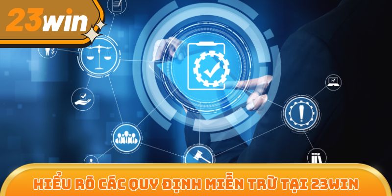 Hiểu rõ các quy định miễn trừ cực kỳ quan trọng với hội viên