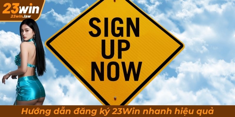 Hướng dẫn đăng ký 23Win nhanh hiệu quả