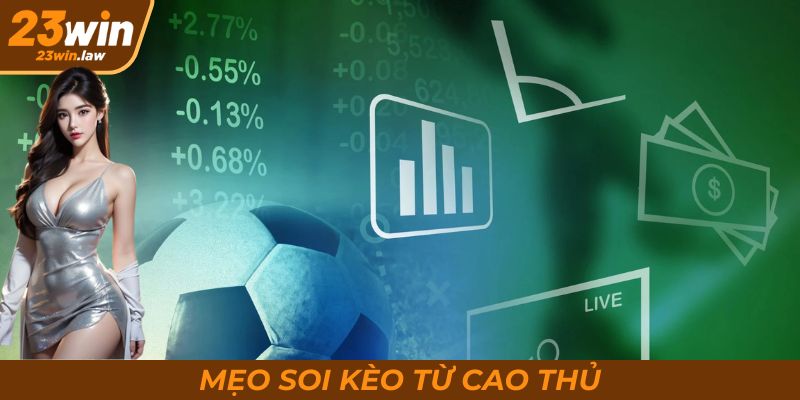 Mẹo soi kèo cực chuẩn từ các cao thủ 23Win