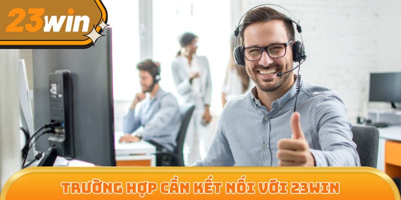 Những trường hợp khẩn cấp cần liên hệ 23Win ngay lập tức