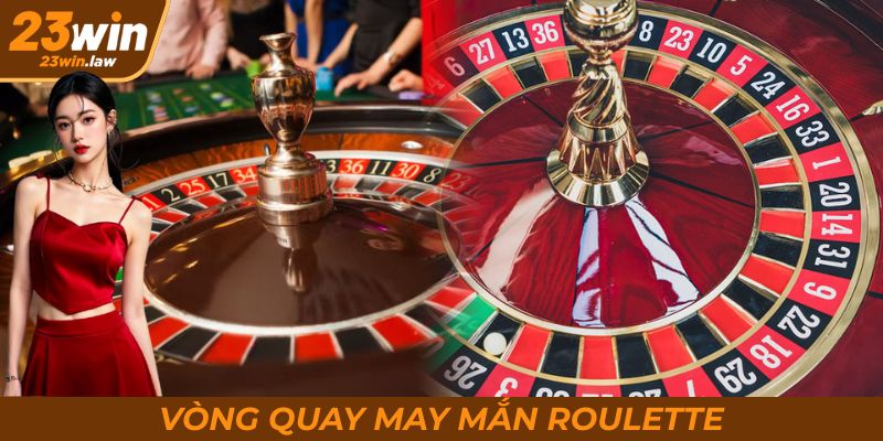 Roulette - Vòng quay may mắn