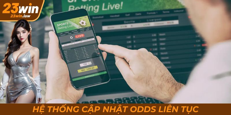 Tỷ lệ kèo và odds cập nhật nhanh chóng, liên tục